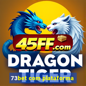73bet com plataforma